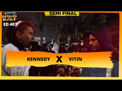 Kennedy x Vitin | Semi-final | Batalha da Matrix [407]
