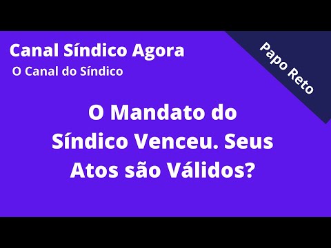 O Mandato do Síndico Venceu. Seus atos são Válidos?