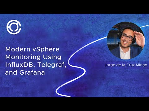 CODE 2745: Modern vSphere Monitoring Using InfluxDB, Telegraf, and Grafana