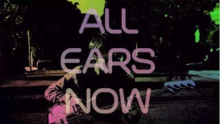 All Ears Now - ALBUM OUT NOW