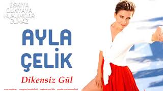 Ayla Çelik- Dikensiz Gül