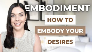 HOW TO EMBODY YOUR MANIFESTATIONS | Law of Attraction