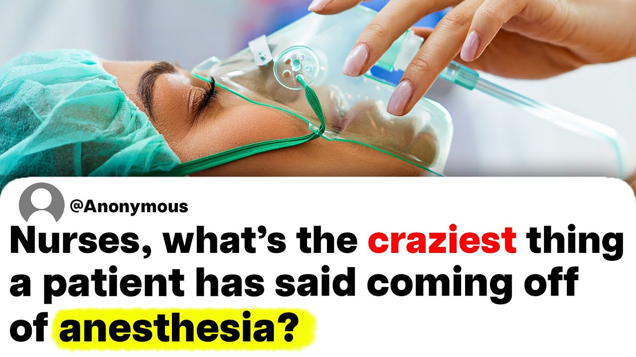 Nurses, what's the craziest thing a patient has said coming off of anesthesia?