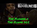 Vampire: The Masquerade — Bloodlines 2 — The Flower & The Flame DLC
