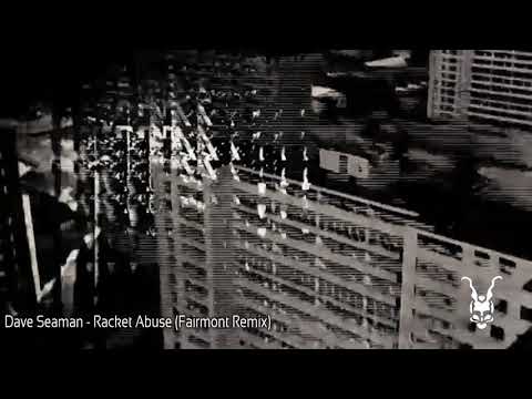 Dave Seaman | Racket Abuse | Fairmont Remix | Selador Recordings