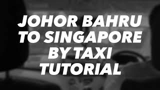 Johor Bahru to Singapore by taxi