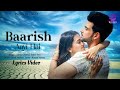 Baarish Aayi Hai (LYRICS) - Stebin Ben, Shreya Ghoshal | Karan K, Tejasswi P | Javed-Mohsin | Kunaal