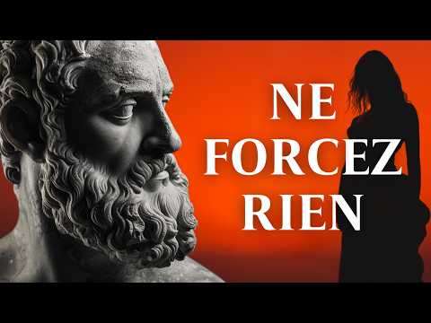 Ne FORCEZ Rien dans Votre Vie | Stoïcisme