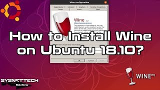 How to Install Wine on Ubuntu 18.10 | Install Windows Programs on Linux using Wine 4.0 Stable