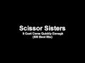 Scissor Sisters - It Cant Come Quickly Enough ( SM ...