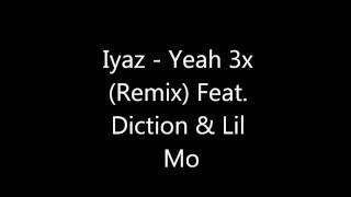 Iyaz - Yeah 3x (Remix) Feat. Diction &amp; Lil Mo