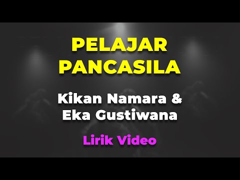 PELAJAR PANCASILA (Lirik) - Kikan Namara & Eka Gustiwana