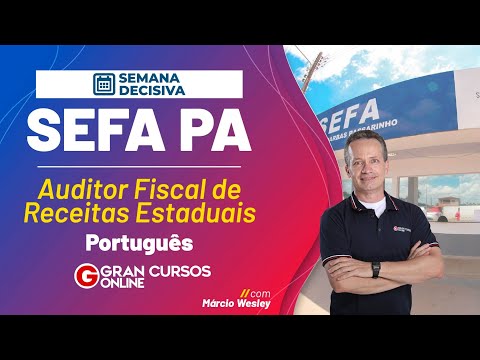 Concurso SEFA PA - Auditor Fiscal |  Semana Decisiva - Português: Prof. Márcio Wesley