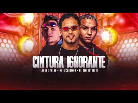 CINTURA IGNORANTE - Mc Ricardinho,Fl Sem Estresse,Labra Stylos