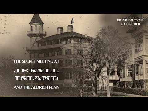 The Secret Meeting at Jekyll Island and the Aldrich Plan (HOM 30-B)