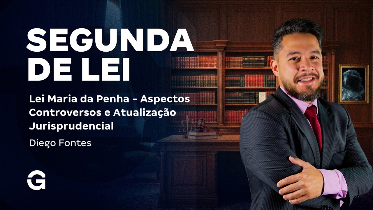Segunda de Lei | Lei Maria da Penha - Aspectos Controversos e Atualização Jurisprudencial