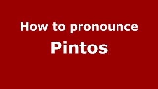 How to pronounce Pintos