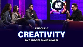 #17 Brainstorming on CREATIVITY with Sandeep Maheshwari