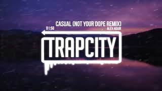 Alex Adair - Casual (Not Your Dope Remix)