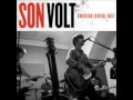 Son Volt - When The Wheels Don't Move