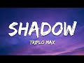 Triplo Max Shadow Lyrics