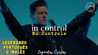 IN CONTROL - Hillsong Worship | LEGENDADO