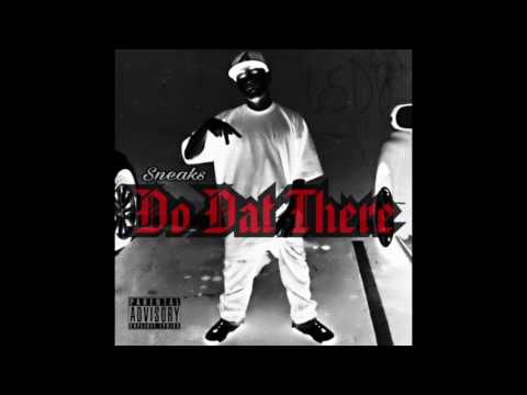Do Dat There - Sneaks