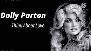 Think About Love By | Dolly Parton.