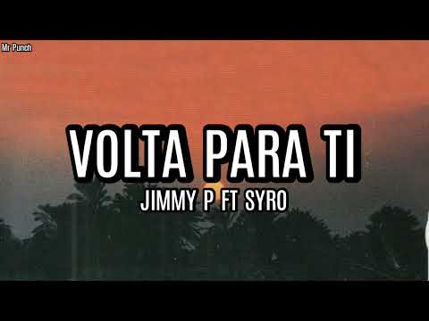 JIMMY P FT SYRO - VOLTA PARA TI (LETRA)