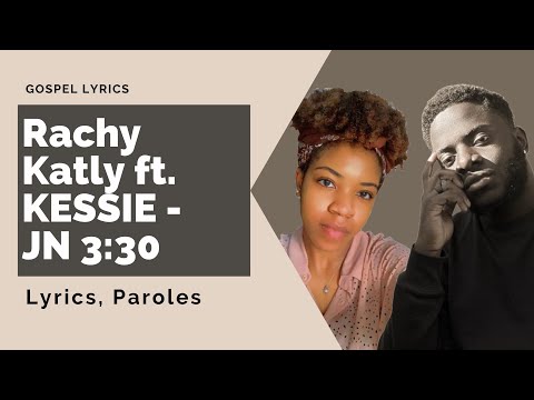 Rachy Katly ft. KESSIE - JN 3:30 (Paroles)