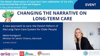 A new approach to care: the Danish Reform of the Long-Term Care System for Older People | Changing the Narrative on Long-Term Care, GOLTC celebration of Care and Support