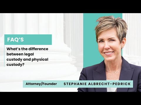 What’s the difference between legal custody and physical custody?