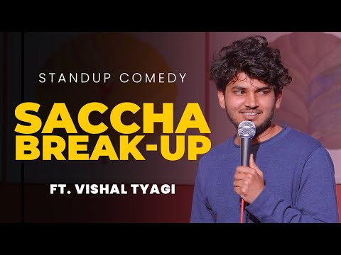 Vishal Tyagi Saccha Break Up - Stand up comedy by Vishal Tyagi