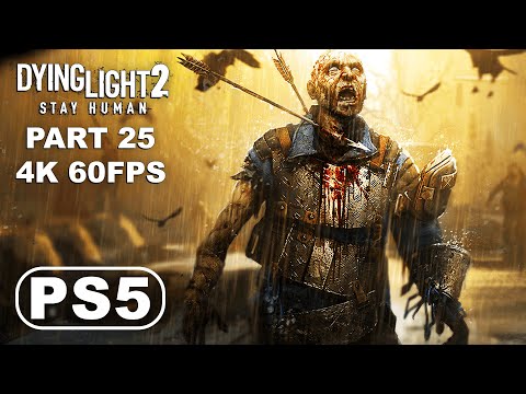DYING LIGHT 2 PS5 Gameplay Walkthrough Part 25 - Dying Light 2 Stay Human Gameplay (4K 60FPS PS5)