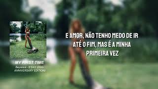 MY FIRST TIME BEYONCÉ TRADUÇÃO