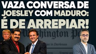 🚨 Vaza conversa de Joesley Batista com Maduro: segredos de arrepiar os cabelos!