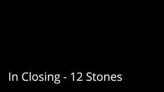 In Closing - 12 Stones