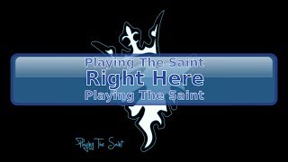 Playing The Saint - Right Here [HD, HQ]