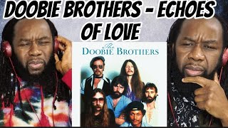 DOOBIE BROTHERS - Echoes of love Live REACTION - First time hearing