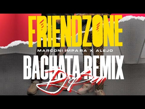 Friendzone - Marconi Impara x Alejo BACHATA REMIX DJBACHATABEN
