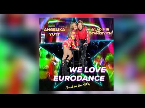 Angelika Yutt & Vladimir Stankevich - We love Eurodance (back in the 90's) [MILLENNIUM OPERA]