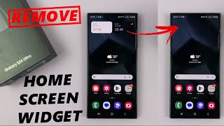 Samsung Galaxy S24 / S24 Ultra: How To Remove Home Screen Widget | Delete Home Screen Widget