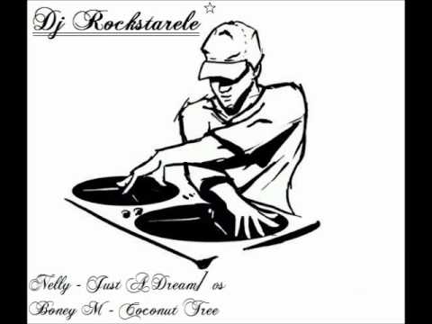 Dj Rockstarele - Nelly [Just A Dream]  vs Boney M [Coconut Tree]