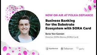 Business Banking for the Substrate Ecosystem with Sora Card<br/>May 25, 2023 (00:12:36) Business Banking for the Substrate Ecosystem with Sora Card<br/>May 25, 2023 (00:12:36)