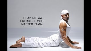 MASTER KAMAL  - 5 TOP DETOX  EXERCISES
