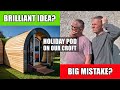 Holiday Pod On Our Croft Brilliant Idea Or Big Mistake