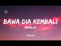 BAWA DIA KEMBALI - MAHALINI (LYRICS)