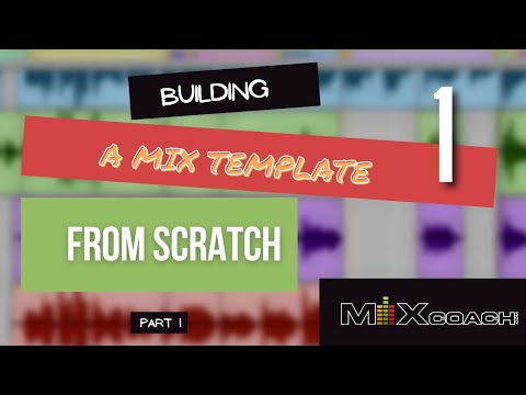 How To Build A Mix Template From Scratch-Part 1