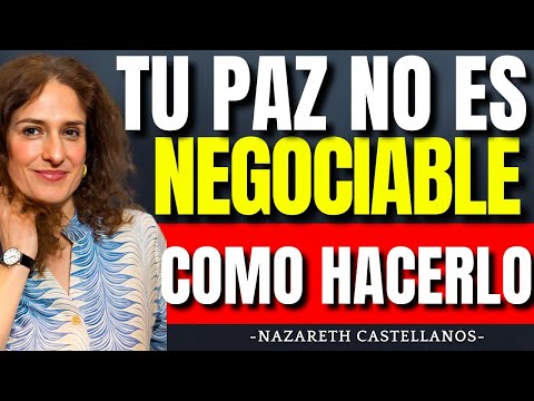 CÓMO HACER QUE NADA ALTERE TU PAZ Y TU CALMA!  SECRETOS NEUROCIENTÍFICOS I NAZARETH CASTELLANOS