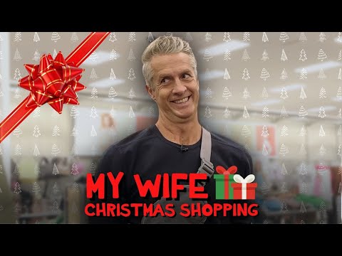 My Wife Christmas Shopping
